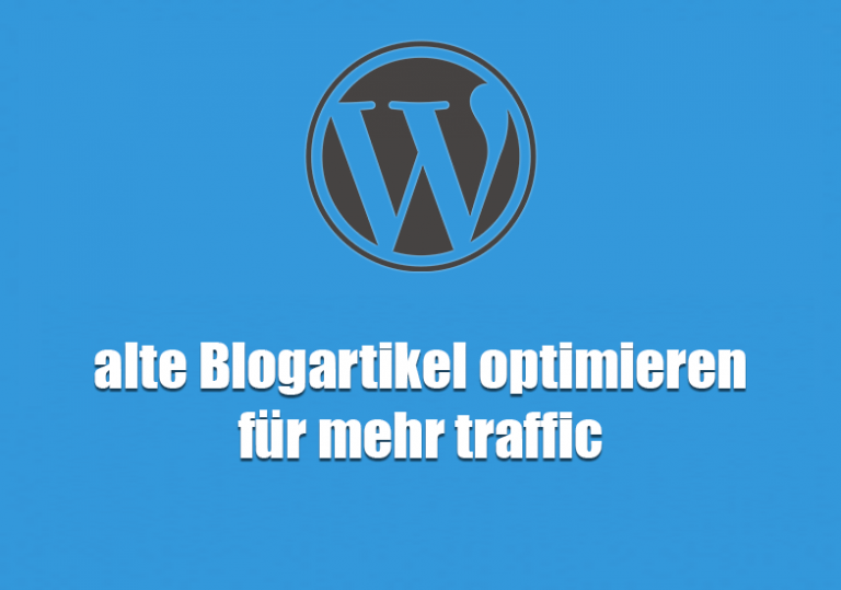 alte-blogartikel-optimieren-fuer-mehr-traffic